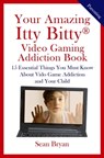 Your Amazing Itty Bitty® Video Gaming Addiction Book - Sean Bryan - 9781370698837