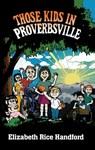 Those Kids in Proverbsville - Elizabeth Rice Handford - 9781370710874