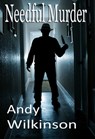 Needful Murder - Andy Wilkinson - 9781370713370
