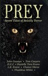 Prey: Seven Tales of Beastly Terror - Tom Conyers ; Danielle Tara Evans ; John Cassian ; D.Z.C. ; L.K. Evans ; Chance Maree ; Thaddeus White - 9781370715565