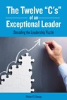 The Twelve “C's” of an Exceptional Leader - Richard George - 9781370731794