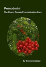 Pomodorini: The Cherry Tomato Procrastination Cure - Donna Anastasi - 9781370745098