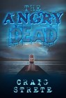The Angry Dead - Craig Strete - 9781370751457