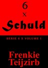 6 x Schuld: Serie 6 x : Volume I - Frenkie Teijzirb - 9781370781560