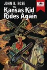 The Kansas Kid Rides Again - John R. Rose - 9781370784233