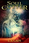 Soul Cutter - L.X. Cain - 9781370791811