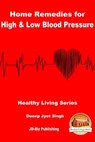 Home Remedies for High & Low Blood Pressure - Dueep Jyot Singh - 9781370798452