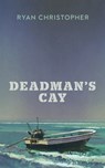 Deadman's Cay - Ryan Christopher - 9781370809424