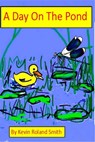 A Day On The Pond - Kevin Roland Smith - 9781370811533