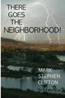 There Goes the Neighborhood - Mark Stephen Clifton - 9781370811854