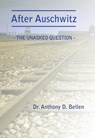 After Auschwitz: The Unasked Question - Anthony Bellen - 9781370830893