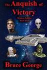 The Anguish of Victory (Broken Soldier book five) - Bruce George - 9781370840717