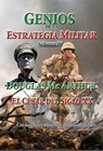 Genios de la Estrategia Militar Volumen IV, Douglas Mc Arthur El César del Siglo XX - Luis Alberto Villamarin Pulido - 9781370856169