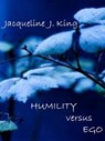 HUMILITY versus EGO - Jacqueline J. King - 9781370859009