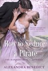 How to Seduce a Pirate (The Hawkins Brothers Series) - Alexandra Benedict - 9781370860616