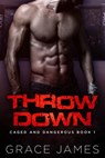 Throw Down: Caged and Dangerous Book 1 - Grace James - 9781370882984