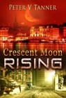 Crescent Moon Rising - Peter Tanner - 9781370888382