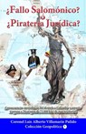 ¿Fallo Salomónico? ó ¿Piratería Jurídica? Espuria Decisión de la Corte Penal Internacional de La Haya a favor de Nicaragua - Luis Alberto Villamarin Pulido - 9781370897841