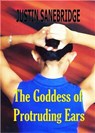 The Goddess of Protruding Ears - Justin Sanebridge - 9781370906758