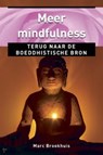 Meer Mindfulness, terug naar de boeddhistische bron - Marc Brookhuis - 9781370907939