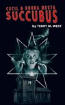 Cecil and Bubba meet a Succubus: A Short Horror/Comedy Tale - Terry M. West - 9781370943869