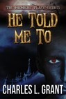 He Told Me To - Charles L. Grant - 9781370947386