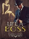 Like A Boss - Darrell King - 9781370956647