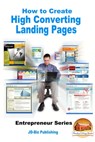 How to Create High Converting Landing Pages - Mendon Cottage Books - 9781370968046