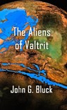 The Aliens of Valtrit - John G. Bluck - 9781370997190