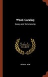 Wood-Carving - JACK,  Lecturer in English George (University of St Andrews) - 9781374863903