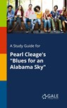 A Study Guide for Pearl Cleage's "Blues for an Alabama Sky" - Cengage Learning Gale - 9781375377416
