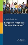 A Study Guide for Langston Hughes's "Dream Variation" - Cengage Learning Gale - 9781375379113