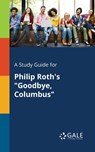 A Study Guide for Philip Roth's Goodbye, Columbus - Cengage Learning Gale - 9781375380621