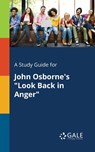 A Study Guide for John Osborne's Look Back in Anger - Cengage Learning Gale - 9781375383554
