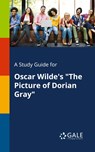 A Study Guide for Oscar Wilde's "The Picture of Dorian Gray" - Cengage Learning Gale - 9781375392921