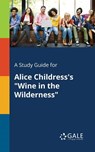 A Study Guide for Alice Childress's Wine in the Wilderness - Cengage Learning Gale - 9781375396431