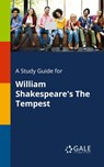 A Study Guide for William Shakespeare's The Tempest - Cengage Learning Gale - 9781375400015
