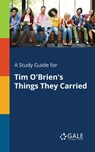 A Study Guide for Tim O'Brien's Things They Carried - Cengage Learning Gale - 9781375400046