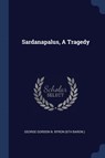 Sardanapalus, A Tragedy - George Gordon N. Byron (6th Baron ). - 9781377243078