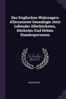 Des Englischen Wahrsagers Allerneueste Genealogie Jetzt Lebender Allerhöchsten, Höchsten Und Hohen Standespersonen - Anonymous - 9781378455807