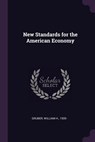 New Standards for the American Economy - William H Gruber - 9781379147688