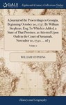 A Journal of the Proceedings in Georgia, Beginning October 20, 1737. by William Stephens, Esq; To Which Is Added, a State of That Province, as Attested Upon Oath in the Court of Savannah, November 10, 1740. ... of 3; Volume 2 - STEPHENS,  William - 9781379352174