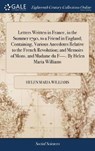 Letters Written in France, in the Summer 1790, to a Friend in England; Containing, Various Anecdotes Relative to the French Revolution; and Memoirs of Mons. and Madame du F----. By Helen Maria Williams - WILLIAMS,  Helen Maria - 9781379483038
