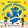 How to Tame a Mummy Monster - Rochelle Falconer - 9781382062770