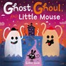 Ghost, Ghoul, and Little Mouse: A fun-filled Halloween tale! -  - 9781382064040