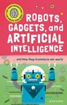 Robots, Gadgets, and Artificial Intelligence: ... and How They Transform Our World - Tom Jackson - 9781382066495