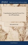 Considerations Upon the Present Test-Law of Pennsylvania - RUSH,  Benjamin - 9781385430309