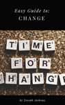 Easy Guide to: Change - Joseph Anthony - 9781386000495