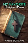 My Favorite Religious Poems - Wayne Dunaway - 9781386001256