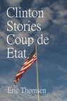 Clinton Stories Coup de Etat - Eric Thomsen - 9781386023661